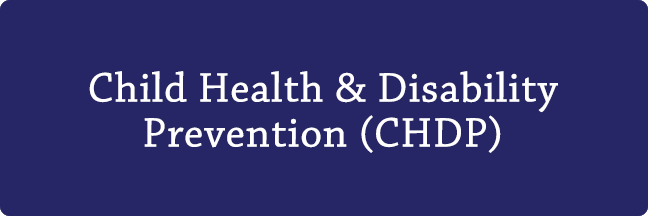 Childhood Health and Disability Prevention (CHDP)